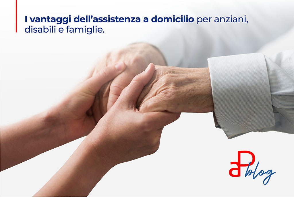 I vantaggi dell’assistenza a domicilio per anziani, disabili e famiglie