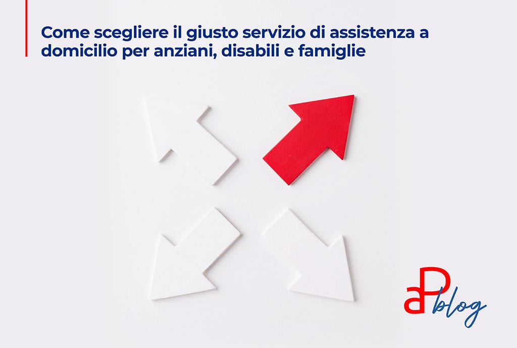 Come Scegliere il Giusto Servizio di Assistenza a Domicilio per Anziani, Disabili e Famiglie